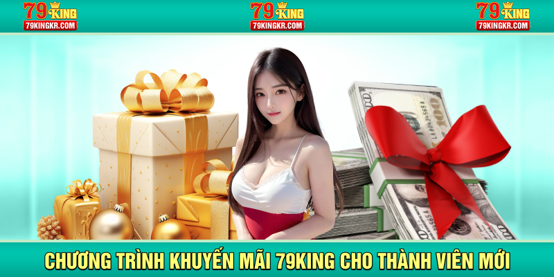 Chương trình khuyến mãi 79KING cho thành viên mới