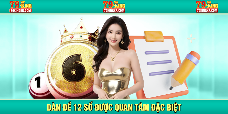 Dàn đề 12 số được quan tâm đặc biệt