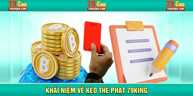 Khái niệm về kèo thẻ phạt 79KING