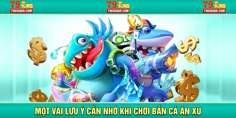 Một vài lưu ý cần nhớ khi chơi bắn cá ăn xu