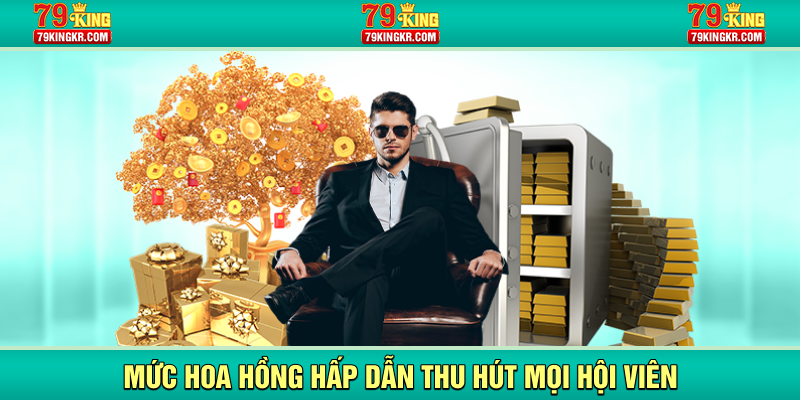 Mức hoa hồng hấp dẫn thu hút mọi hội viên
