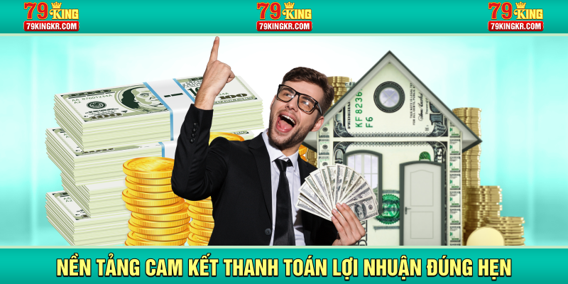 Nền tảng cam kết thanh toán lợi nhuận đúng hẹn