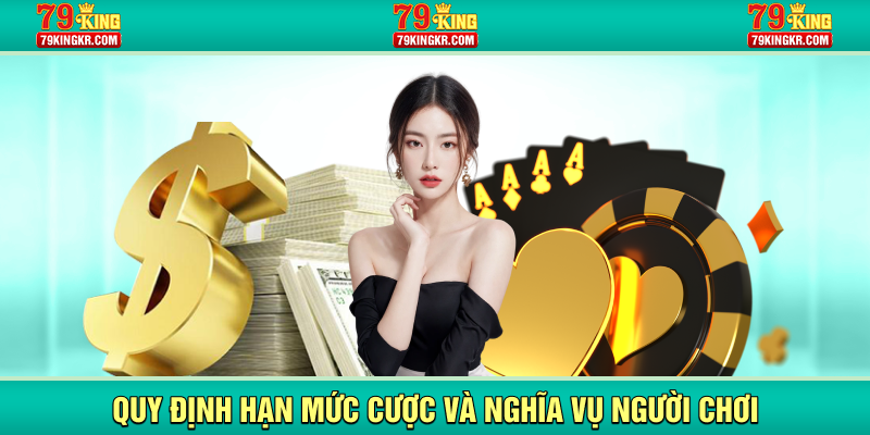 Quy định hạn mức cược và nghĩa vụ người chơi