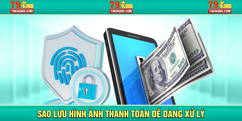 Sao lưu hình ảnh thanh toán dễ dàng xử lý