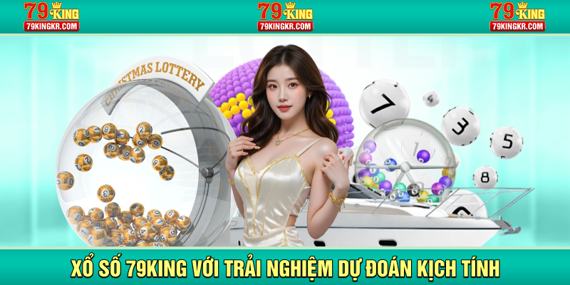 Xổ số 79KING với trải nghiệm dự đoán kịch tính